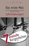 7 erotische Kurzgeschichten aus: "Das erste Mal: S/M-Erfahrungen!" - Miriam Eister ; Lisa Cohen ; Jenny Prinz ; Dave Vandenberg ; Anna Bell ; Kristel Kane ; Hannah Parker - 9783798606418
