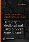 Heraldry in Medieval and Early Modern State Rooms - Torsten Hiltmann ;  Miguel de Metelo Seixas - 9783799514408