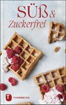 Süß & zuckerfrei -  - 9783799515351