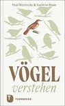 Vögel verstehen - Paul Wernicke ; Kathrin Blum - 9783799519786