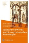 Burchard von Worms und die vorgratianischen Sammlungen - Ingrid Baumgärtner ; Klaus Herbers ; Ludger Körntgen - 9783799560962