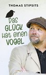 Das Glück hat einen Vogel - Thomas Stipsits - 9783800077939