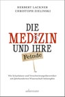 Die Medizin und Ihre Feinde - Herbert Lackner ; Christoph Zielinski - 9783800077960
