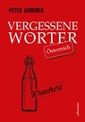 Vergessene Wörter - Österreich - Peter Ahorner - 9783800078233
