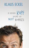 In meinem Kopf möchte ich nicht wohnen - Klaus Eckel - 9783800078875