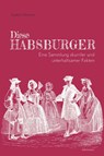 Diese Habsburger - Eine Sammlung skurriler und unterhaltsamer Fakten - Gabriele Hasmann - 9783800078912