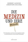 Die Medizin und Ihre Feinde - Herbert Lackner ; Christoph Zielinski - 9783800082254