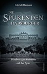 Die spukenden Habsburger - Gabriele Hasmann - 9783800082315