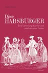 Diese Habsburger. Eine Sammlung skurriler und unterhaltsamer Fakten. - Gabriele Hasmann - 9783800082445