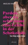 Pardon, aber da schwimmt eine Leiche in der Schokolade - Angelika Hager - 9783800090372