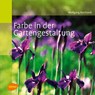 Farbe in der Gartengestaltung - Wolfgang Borchardt - 9783800154470