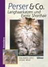 Perser und Co. Langhaarkatzen und Exotic Shorthair - Eva-Maria Götz ; Gesine Wolf - 9783800174874