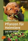 Taschenatlas Pflanzen für Heimtiere - Marlies Busch - 9783800180967