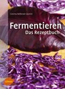 Fermentieren. Das Rezeptbuch - Cosima Bellersen Quirini - 9783800182497