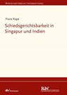 Schiedsgerichtsbarkeit in Singapur und Indien - Franz Kaps - 9783800597987