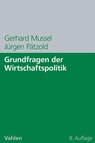 Grundfragen der Wirtschaftspolitik - Gerhard Mussel ; Jürgen Pätzold - 9783800642618