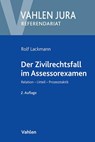 Der Zivilrechtsfall im Assessorexamen - Rolf Lackmann - 9783800647590