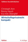 Wirtschaftsprivatrecht kompakt - Christoph Ann ; Ronny Hauck ; Eva Inés Obergfell - 9783800676491