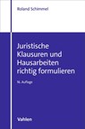 Juristische Klausuren und Hausarbeiten richtig formulieren - Roland Schimmel - 9783800678648