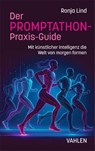 Der PROMPTATHON-Praxis-Guide - Ronja Lind - 9783800679782