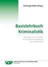 Basislehrbuch Kriminalistik - Christoph Keller ; Bijan Nowrousian ; Frank Braun ; Martin Kirchhoff ; Rheinhard Mokros - 9783801108922