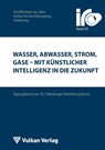 Wasser, Abwasser, Strom, Gase - mit Künstlicher Intelligenz in die Zukunft - Thomas Wegener - 9783802735233