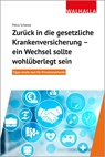 Zurück in die gesetzliche Krankenversicherung - ein Wechsel sollte wohlüberlegt sein - Petra Schewe - 9783802941382