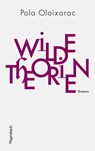Wilde Theorien - Pola Oloixarac - 9783803133311
