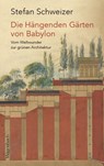 Die Hängenden Gärten von Babylon - Stefan Schweizer - 9783803136947