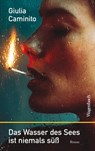 Das Wasser des Sees ist niemals süß - Giulia Caminito - 9783803143525