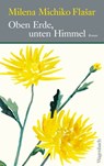 Oben Erde, unten Himmel - Milena Michiko Flašar - 9783803143631