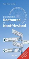 Die schönsten Radtouren in Nordfriesland - Horst-Dieter Landeck - 9783804215467