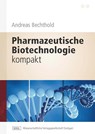 Pharmazeutische Biotechnologie kompakt - Andreas Bechthold - 9783804730670