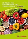 Lehrbuch der vegetarischen und veganen Küche - Vitamin V - Matthias Biehler - 9783805708272