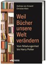 Weil Bücher unsere Welt verändern - Andreas Von Arnauld ; Christian Klein - 9783806237474