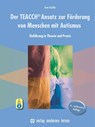 Der TEACCH Ansatz zur Förderung von Menschen mit Autismus - Anne Häußler - 9783808009246