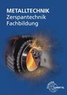 Zerspantechnik Fachbildung - Oliver Bergner ; Michael Dambacher ; Thomas Gresens ; Thomas Liesch - 9783808515082