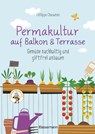 Permakultur auf Balkon & Terrasse. Gemüse nachhaltig und giftfrei anbauen - Philippe Chavanne - 9783809445401