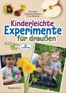 Kinderleichte Experimente für draußen. Ab 3 Jahren - Christine Sinnwell-Backes ; Timo Backes - 9783809451785