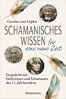 Schamanisches Wissen für eine neue Zeit - Geseko von Lüpke - 9783809451808