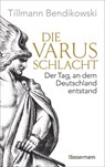 Die Varusschlacht - Tillmann Bendikowski - 9783809451891