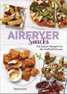 Airfryer Snacks - Die besten Rezepte für die Heißluftfritteuse - Sophia Young - 9783809452119
