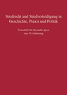 Strafrecht und Strafverteidigung in Geschichte, Praxis und Politik - Werner Beulke ; Matthias Jahn ; Charlotte Schmitt-Leonardy - 9783811454491