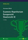 Examens-Repetitorium Europarecht. Staatsrecht III - Christoph Herrmann LL.M. ; Walther Michl LL.M. ; Herrmann Michl - 9783811467279