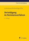 Verteidigung im Revisionsverfahren - Reinhold Schlothauer ; Sebastian Wollschläger ; Hanna Milena Piel - 9783811487727