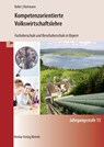Kompetenzorientierte Volkswirtschaftslehre. Jahrgangsstufe 13. Fachoberschule und Berufsoberschule in Bayern - Eberhard Boller ; Gernot Hartmann - 9783812006613