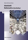 Mathematik im BK I. Arbeitsheft. Baden-Württemberg - Kurt Bohner ; Roland Ott ; Stefan Rosner ; Ronald Deusch - 9783812022347