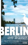 Berlin am Wasser - Frank Goyke - 9783814802534