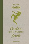 Berlin war meine Stadt - Klaus Mann - 9783814803142