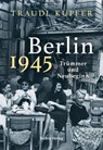 Berlin 1945 - Traudl Kupfer - 9783814803203